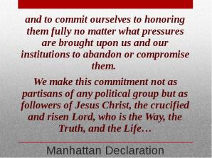 The "gospel" of the Manhattan Declaration is a united "gospel" shared by the Roman Catholic Church and popular "Protestant" leaders such as Al Mohler of the Southern Baptist Convention. This is not the "gospel" but "another gospel" of which Paul the apostle spoke, which he said is one of damnation ("anathema") in Galatians 1. Ironically, many of the social ills that the Catholics are uniting with Protestants to "fight" are actually ills produced by the covert military operatives of the Vatican known as the Jesuits. Could it be that some of these popular "Protestant" leaders are covert Jesuit agents as well (as the Jesuit Oath speaks of such infiltration)?